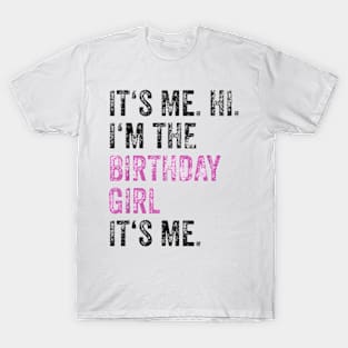 Birthday Party Hi Its Me Im The Birthday Girl T-Shirt T-Shirt